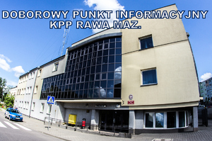 Napis doborowy punkt informacyjny KPP Rawa Maz., budynek komendy Policji oraz radiowóz.