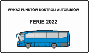 autobus i napis wykaz punków kontroli autobusów ferie 2022