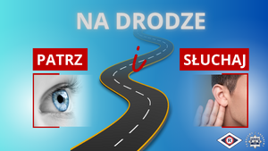 Napis na drodze patrz i słuchaj, droga, oko, ucho.