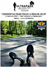 plakat napis ULTRAPARK, NAPIS I MISTRZOSTWA POLICJI W BIEGU NA 100 KILOMETRÓW 8 CZERWCA 2019-PARK WOLNOŚCI W PABIANICACH, ZAPISY-WWW.ULTRAPARK.PL, zdjęcie drogi i nóg biegacza